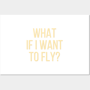 What If I Want To Fly - Life Quotes Posters and Art